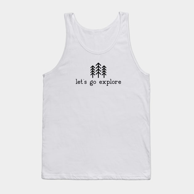 Let's go Explore Pine Trees Hiking Camping Tank Top by uncommontee